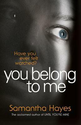 You Belong To Me by Samantha Hayes