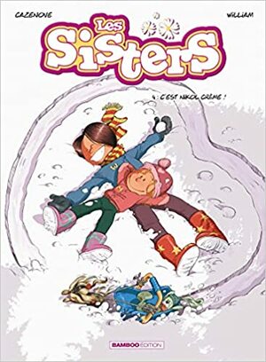 Les Sisters - tome 4 - C'est nikol crème ! by Christophe Cazenove