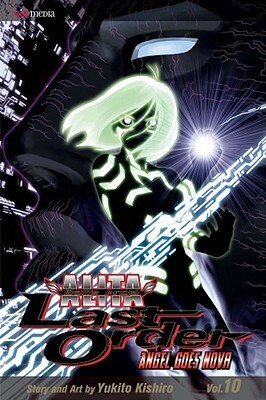 Battle Angel Alita - Last Order : Angel Goes Nova, Vol. 10 by Yukito Kishiro
