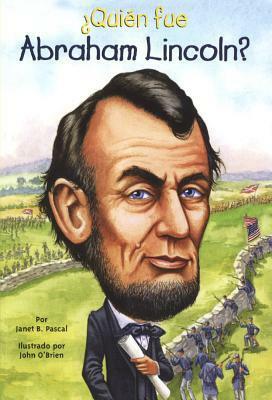 Quien Fue Abraham Lincoln? by John O'Brien, Santiago Ochoa, Janet B. Pascal