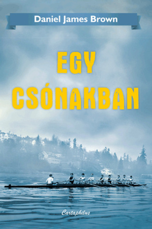 Egy csónakban by Daniel James Brown