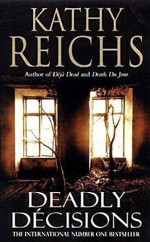 Deadly Décisions by Kathy Reichs