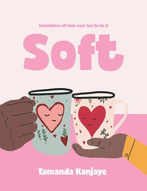 Soft by Tamanda Kanjaye