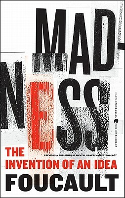 Madness: The Invention of an Idea by Michel Foucault