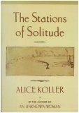 The Stations Of Solitude by Alice Koller