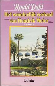 Het wonderlijk verhaal van Hendrik Meier en zes andere verhalen by Roald Dahl, Harriët Freezer