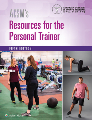 Acsm's Resources for the Personal Trainer by American College of Sports Medicine