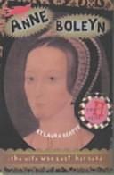 Anne Boleyn: The Wife who Lost Her Head by Laura Beatty