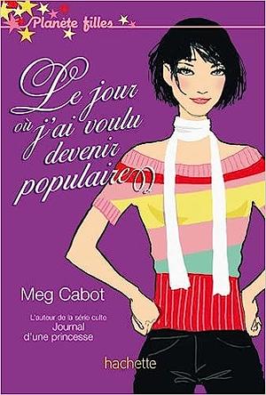 Le jour où j'ai voulu devenir populaire by Meg Cabot