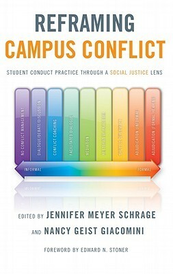 Reframing Campus Conflict: Student Conduct Practice Through a Social Justice Lens by Jennifer Meyer Schrage, Nancy Geist Giacomini, Edward Stoner
