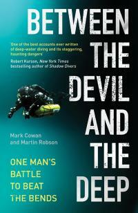 Between the Devil and the Deep: One Man's Battle to Beat the Bends by Martin Robson, Mark Cowan