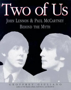 Two of Us: The Passionate Partnership of John Lennon and Paul McCartney by Geoffrey Giuliano