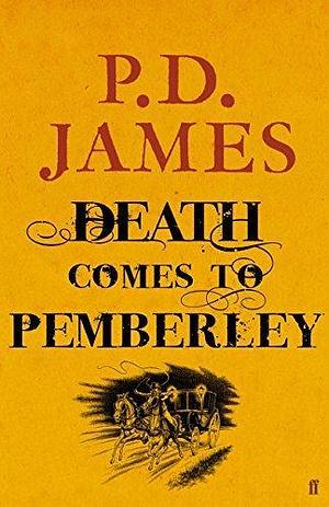 Death Comes to Pemberley by P. D. James by P.D. James, P.D. James