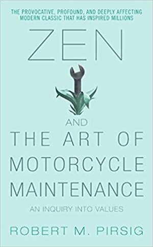 A zen és a motorkerékpár-ápolás művészete by Robert M. Pirsig