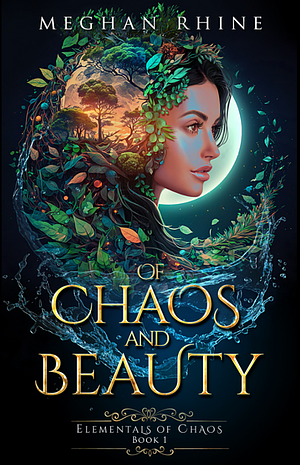 Of Chaos and Beauty by Meghan Rhine