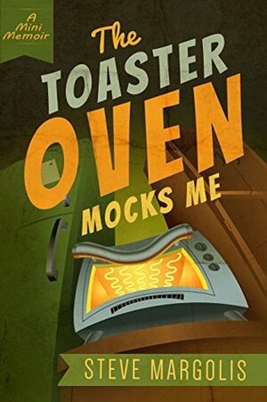 The Toaster Oven Mocks Me: Living with Synesthesia by Steve Margolis