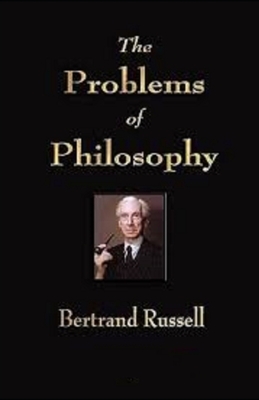 The Problems of Philosophy Illustrated by Bertrand Russell