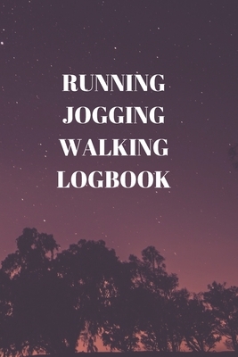 Running Jogging Walking Logbook: 90 Pages of 6 X 9 Inch Daily Record of Your Exercise Regime by Larry Sparks