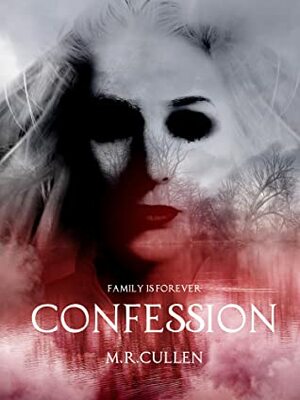 Confession: Family is Forever by M.R. Cullen