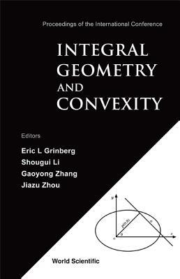 Integral Geometry and Convexity - Proceedings of the International Conference by 