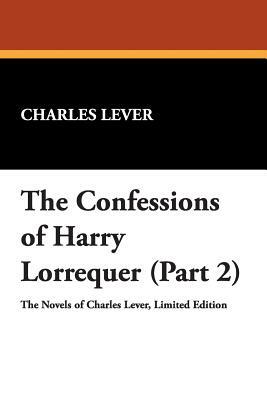 The Confessions of Harry Lorrequer (Part 2) by Charles Lever