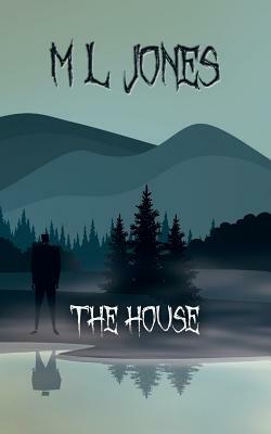 The House by M. L. Jones