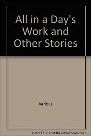 All in a Day's Work and Other Stories: Short Stories by Megan Stine, Michael Miller