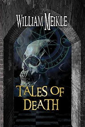 Tales of Death by William Meikle