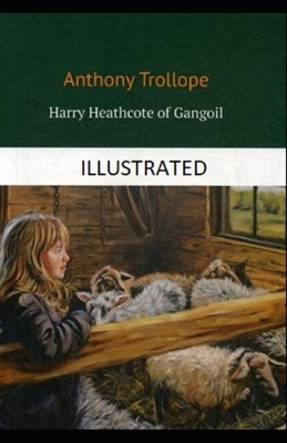 Harry Heathcote of Gangoil Illustrated by Anthony Trollope