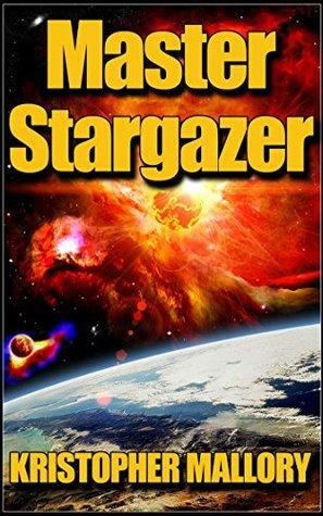 Master Stargazer by Kristopher Mallory