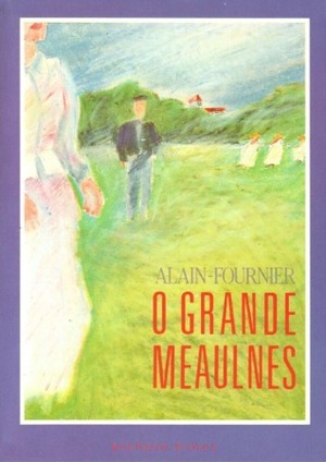 O Grande Meaulnes by Armindo Rodrigues, Alain-Fournier