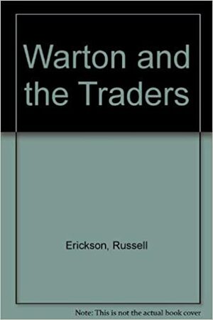 Warton and the Traders by Russell E. Erickson