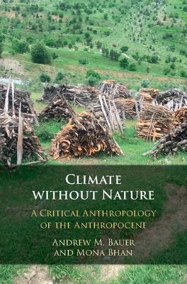 Climate without Nature by Mona Bhan, Andrew M. Bauer