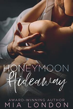 Honeymoon Hideaway by Mia London