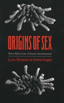 Origins of Sex: Three Billion Years of Genetic Recombination by Dorion Sagan, Lynn Margulis
