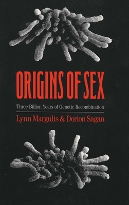 Origins of Sex: Three Billion Years of Genetic Recombination by Lynn Margulis, Dorion Sagan