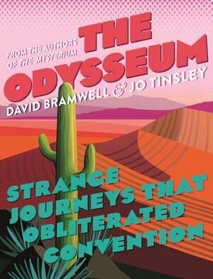The Odysseum: Strange journeys that obliterated convention by Jo Tinsley, David Bramwell