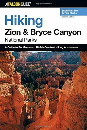 Hiking Zion and Bryce Canyon National Parks, 2nd by Tamara Martin, Erik Molvar