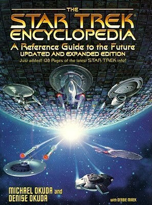 The Star Trek Encyclopedia by Doug Drexler, Denise Okuda, Michael Okuda