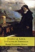 Juana la Loca. La cautiva de Tordesillas by Manuel Fernández Álvarez