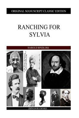 Ranching For Sylvia by Harold Bindloss