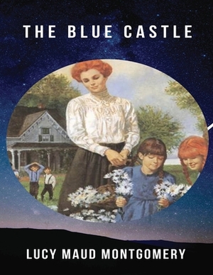 The Blue Castle - Annotated by L.M. Montgomery