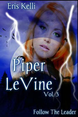 Piper LeVine, Follow the Leader by Eris Kelli
