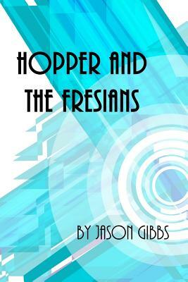Hopper and the Fresians by Jason Gibbs