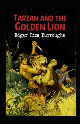 Tarzan and the Golden Lion (Tarzan #21) Annotated by Edgar Rice Burroughs