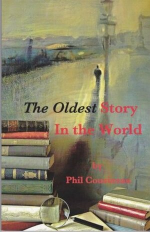 The Oldest Story In The World by Phil Cousineau