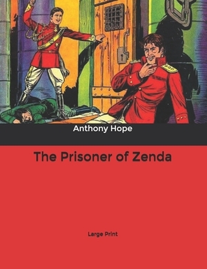 The Prisoner of Zenda: Large Print by Anthony Hope