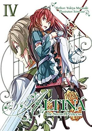 Altina the Sword Princess: Volume 4 by Yukiya Murasaki, Roy Nukia, himesuz