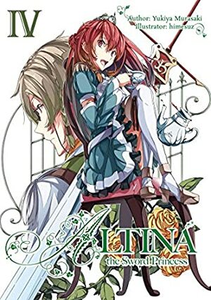 Altina the Sword Princess: Volume 4 by Roy Nukia, Yukiya Murasaki, himesuz