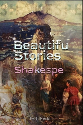 Beautiful Stories from Shakespeare for Children: Illustrated by E. Nesbit
